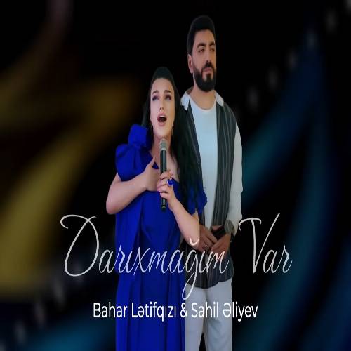 دانلود آهنگ داریخماغیم وار از بهار لطیف قزی و ساحیل علیو دانلود آهنگ داریخماغیم وار از بهار لطیف قزی و ساحیل علیو